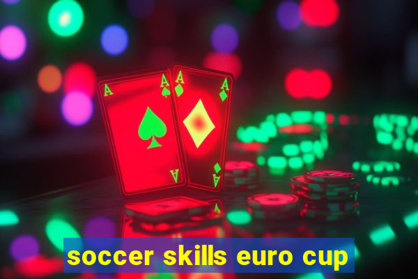 soccer skills euro cup